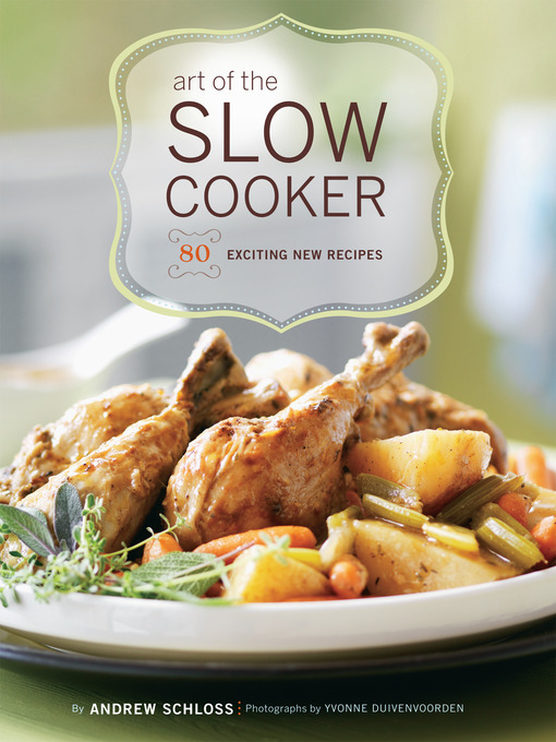 Title details for Art of the Slow Cooker by Andrew Schloss - Available